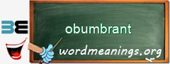 WordMeaning blackboard for obumbrant